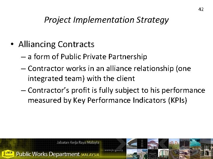 42 Project Implementation Strategy • Alliancing Contracts – a form of Public Private Partnership