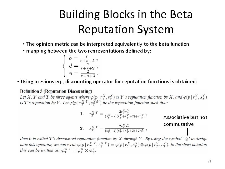 Building Blocks in the Beta Reputation System • The opinion metric can be interpreted