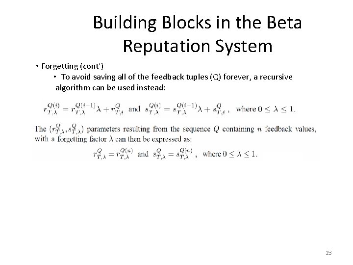Building Blocks in the Beta Reputation System • Forgetting (cont’) • To avoid saving