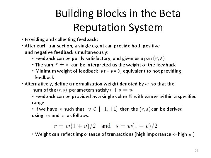 Building Blocks in the Beta Reputation System • Providing and collecting feedback: • After