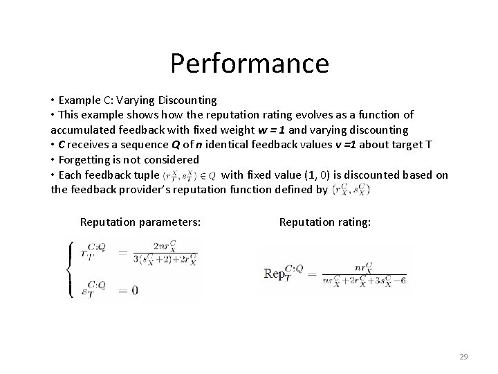 Performance • Example C: Varying Discounting • This example shows how the reputation rating