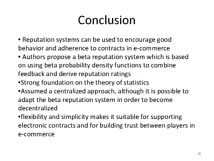 Conclusion • Reputation systems can be used to encourage good behavior and adherence to