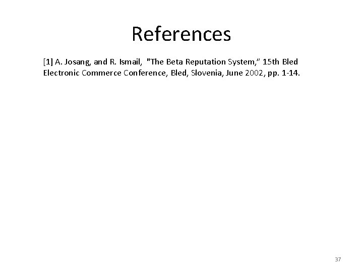 References [1] A. Josang, and R. Ismail, "The Beta Reputation System, ” 15 th