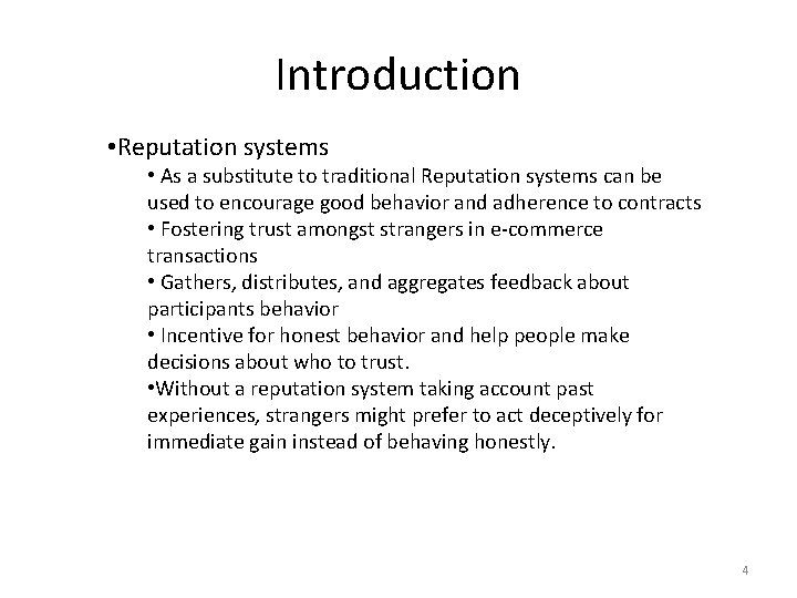 Introduction • Reputation systems • As a substitute to traditional Reputation systems can be