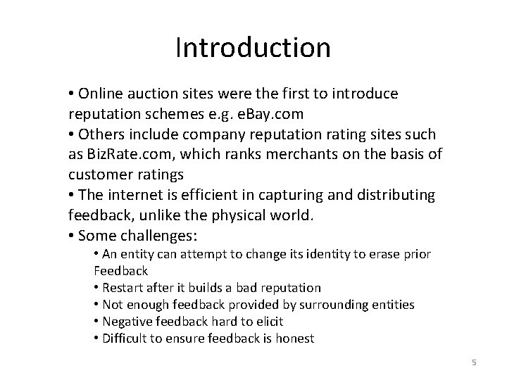 Introduction • Online auction sites were the first to introduce reputation schemes e. g.