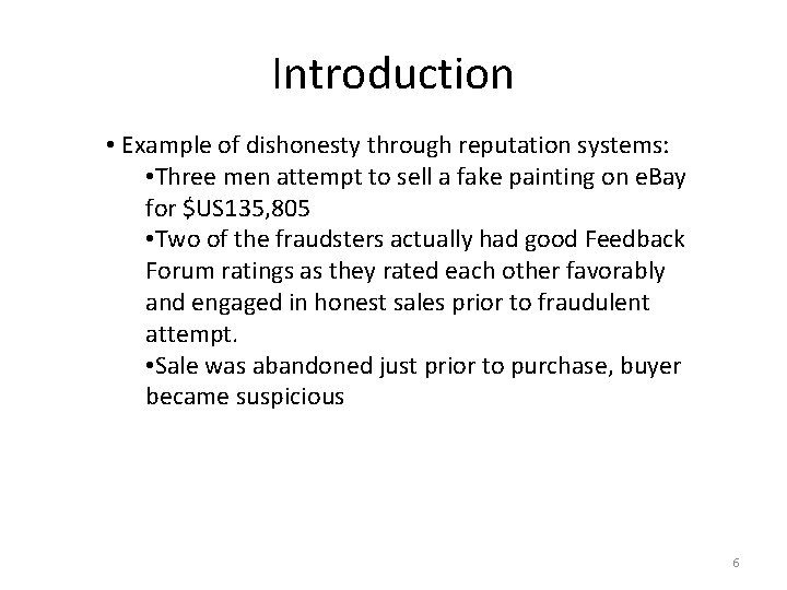 Introduction • Example of dishonesty through reputation systems: • Three men attempt to sell