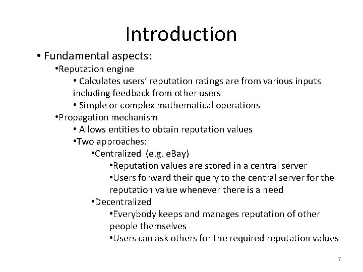 Introduction • Fundamental aspects: • Reputation engine • Calculates users’ reputation ratings are from