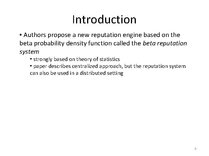 Introduction • Authors propose a new reputation engine based on the beta probability density