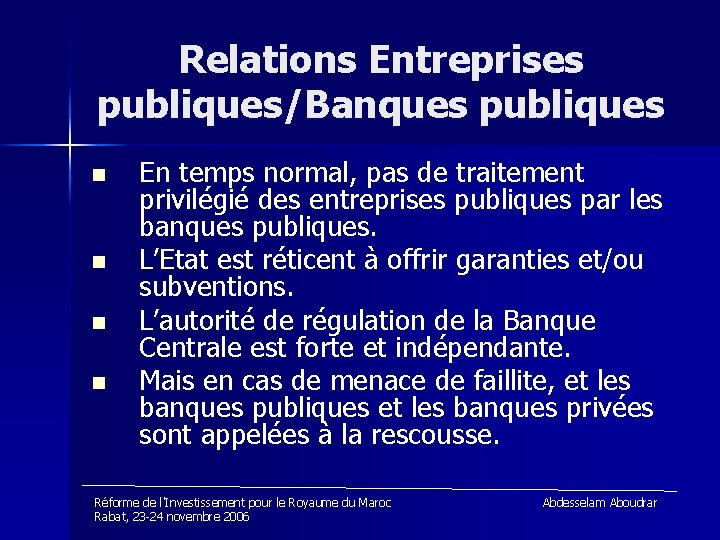 Relations Entreprises publiques/Banques publiques n n En temps normal, pas de traitement privilégié des