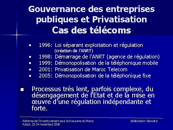 Gouvernance des entreprises publiques et Privatisation Cas des télécoms n • 1996: Loi séparant