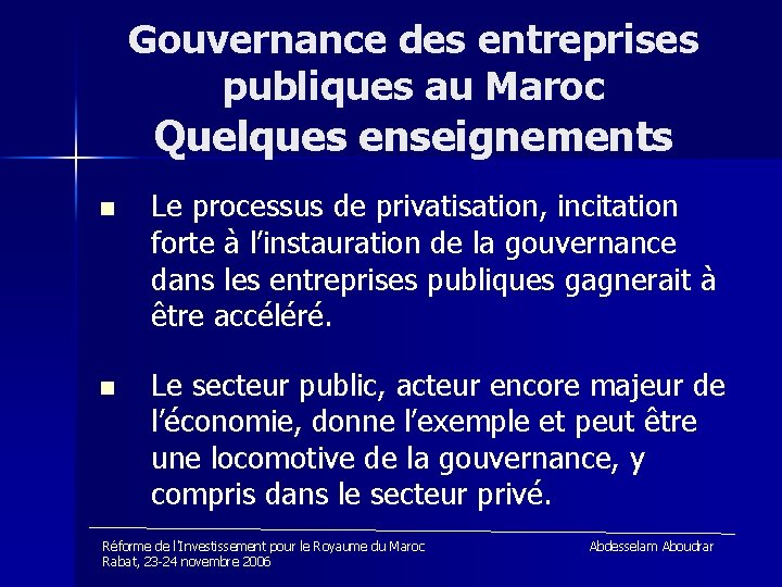 Gouvernance des entreprises publiques au Maroc Quelques enseignements n n Le processus de privatisation,