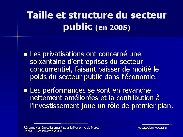 Taille et structure du secteur public (en 2005) n n Les privatisations ont concerné