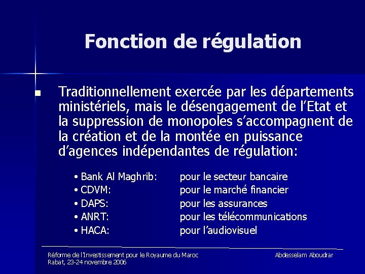 Fonction de régulation n Traditionnellement exercée par les départements ministériels, mais le désengagement de