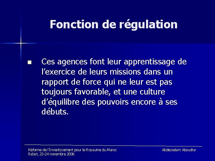 Fonction de régulation n Ces agences font leur apprentissage de l’exercice de leurs missions