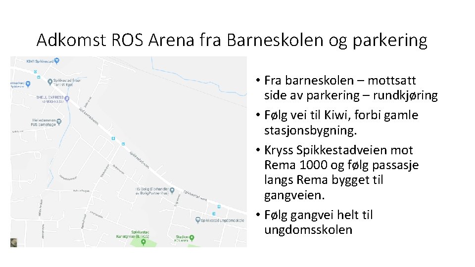 Adkomst ROS Arena fra Barneskolen og parkering • Fra barneskolen – mottsatt side av