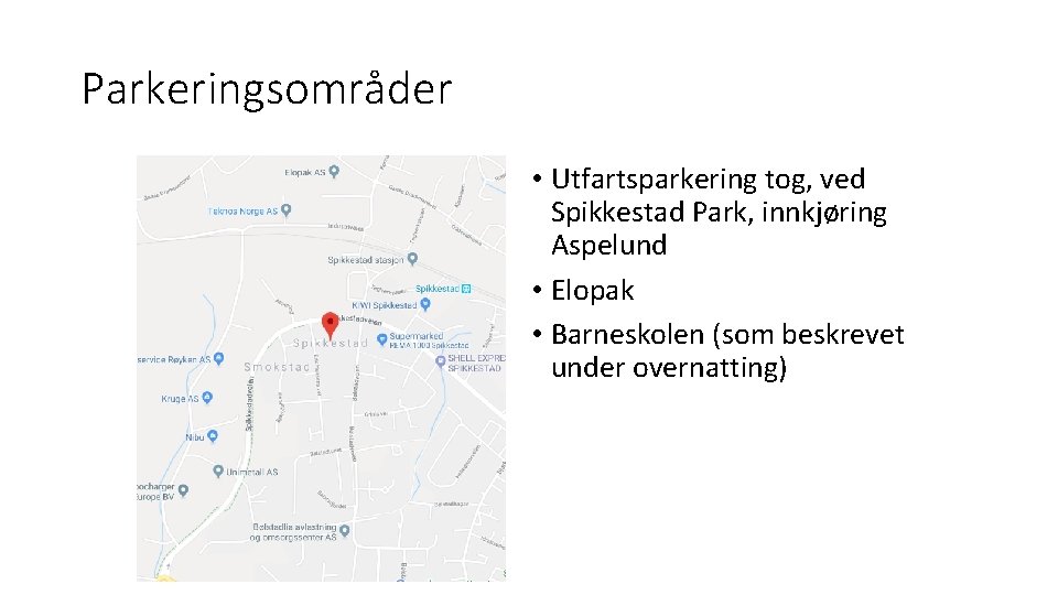 Parkeringsområder • Utfartsparkering tog, ved Spikkestad Park, innkjøring Aspelund • Elopak • Barneskolen (som