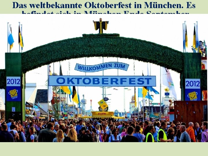 Das weltbekannte Oktoberfest in München. Es befindet sich in München Ende September - Anfang