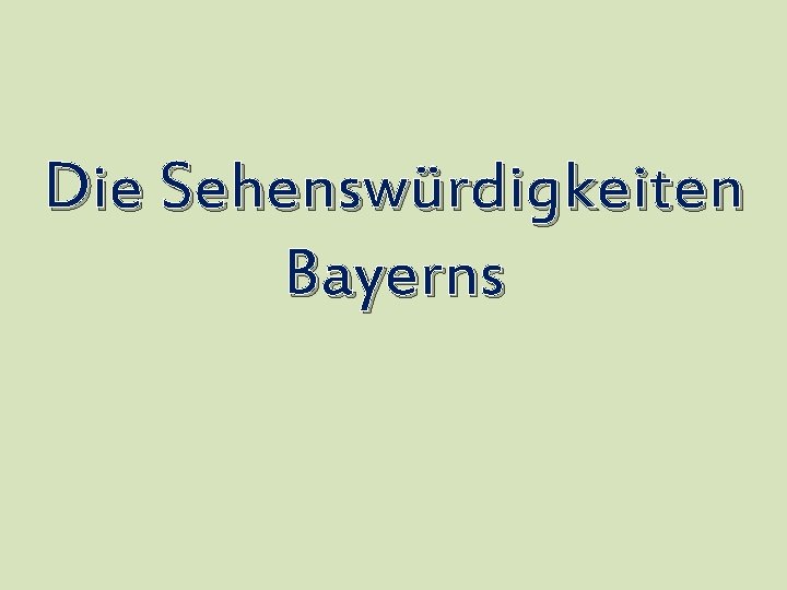 Die Sehenswürdigkeiten Bayerns 