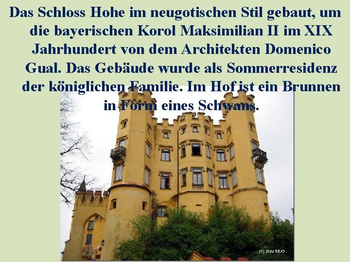 Das Schloss Hohe im neugotischen Stil gebaut, um die bayerischen Korol Maksimilian II im