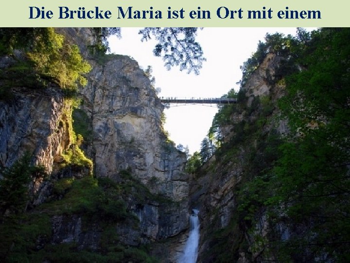 Die Brücke Maria ist ein Ort mit einem herrlichen Blick auf das Schloss von