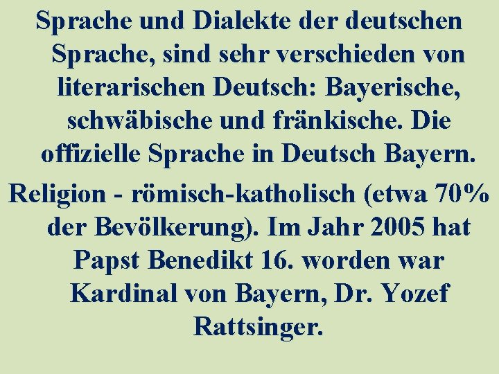 Sprache und Dialekte der deutschen Sprache, sind sehr verschieden von literarischen Deutsch: Bayerische, schwäbische