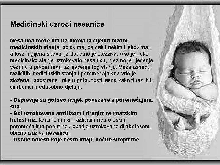 Medicinski uzroci nesanice Nesanica može biti uzrokovana cijelim nizom medicinskih stanja, bolovima, pa čak