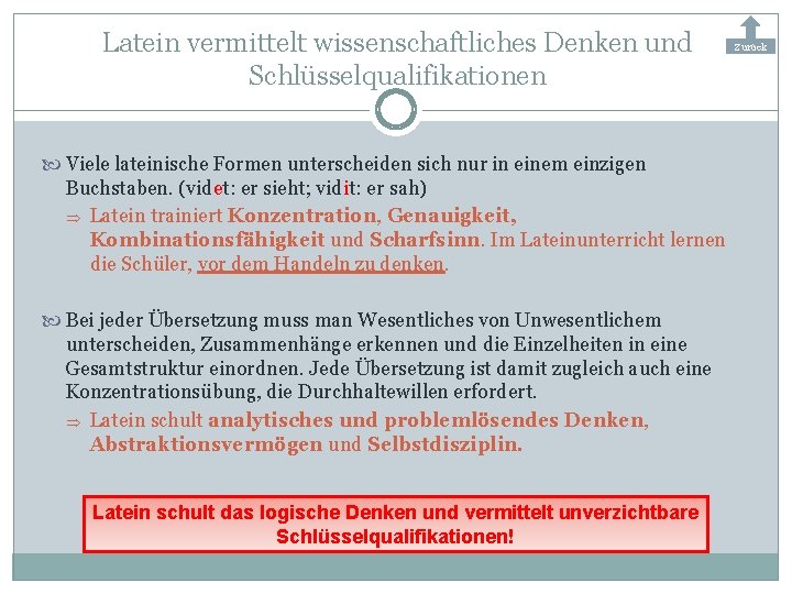 Latein vermittelt wissenschaftliches Denken und Schlüsselqualifikationen Viele lateinische Formen unterscheiden sich nur in einem