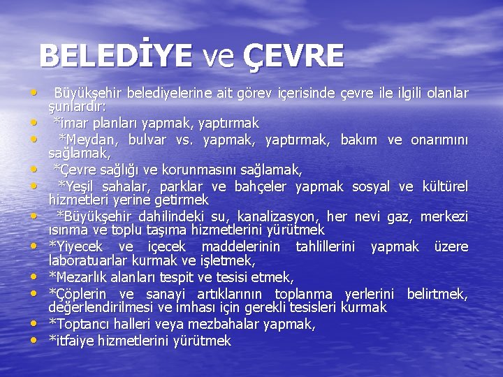 BELEDİYE ve ÇEVRE • Büyükşehir belediyelerine ait görev içerisinde çevre ilgili olanlar • •