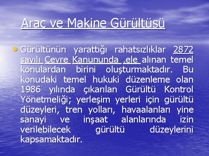 Araç ve Makine Gürültüsü • Gürültünün yarattığı rahatsızlıklar 2872 sayılı Çevre Kanununda. ele alınan Araç ve Makine Gürültüsü • Gürültünün yarattığı rahatsızlıklar 2872 sayılı Çevre Kanununda. ele alınan