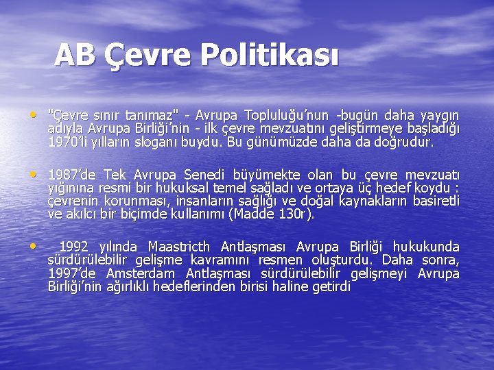 AB Çevre Politikası • "Çevre sınır tanımaz" - Avrupa Topluluğu’nun -bugün daha yaygın adıyla