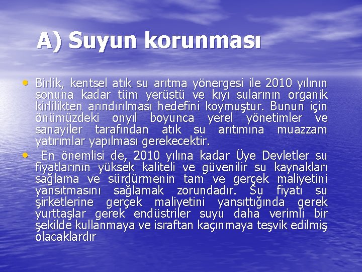 A) Suyun korunması • Birlik, kentsel atık su arıtma yönergesi ile 2010 yılının •