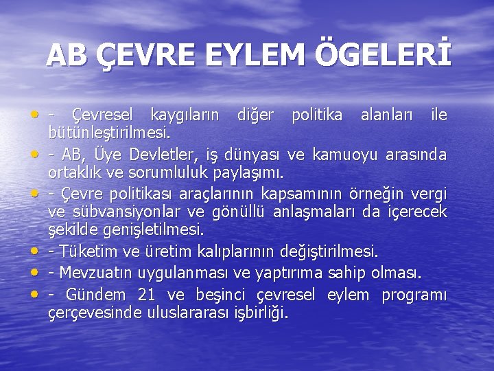 AB ÇEVRE EYLEM ÖGELERİ • - Çevresel kaygıların diğer politika alanları ile • •