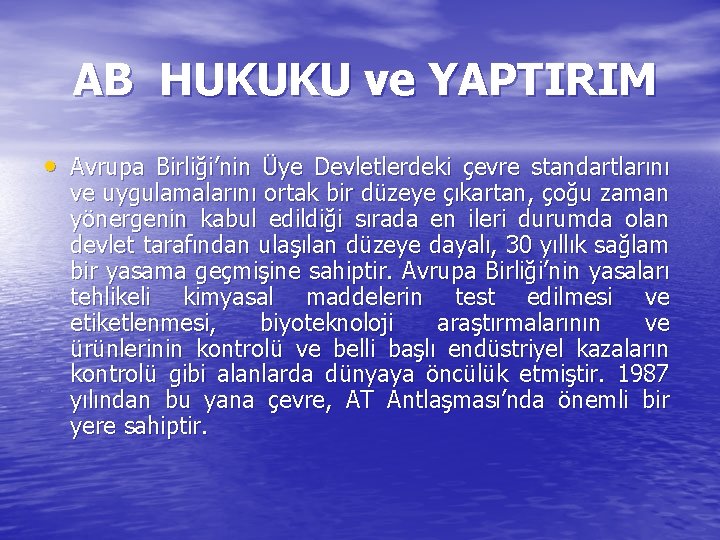 AB HUKUKU ve YAPTIRIM • Avrupa Birliği’nin Üye Devletlerdeki çevre standartlarını ve uygulamalarını ortak