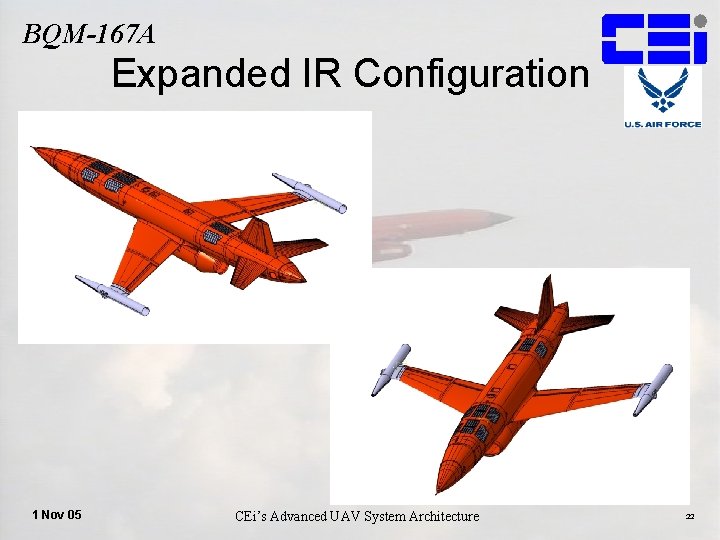 BQM-167 A Expanded IR Configuration 1 Nov 05 CEi’s Advanced UAV System Architecture 22