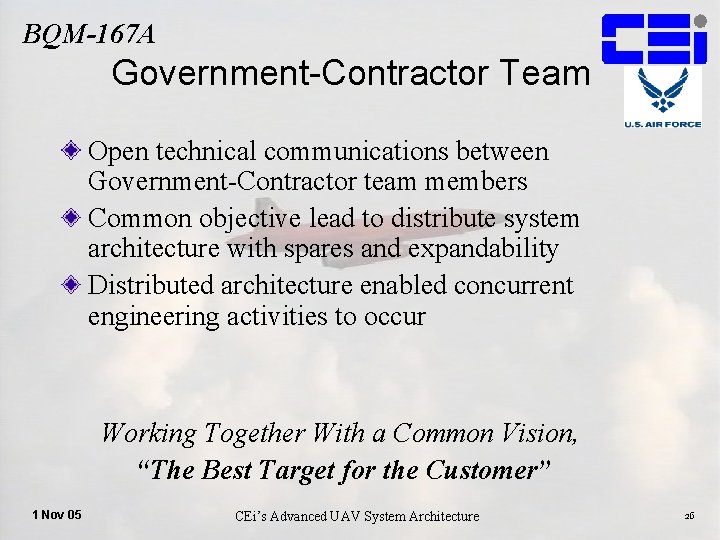 BQM-167 A Government-Contractor Team Open technical communications between Government-Contractor team members Common objective lead
