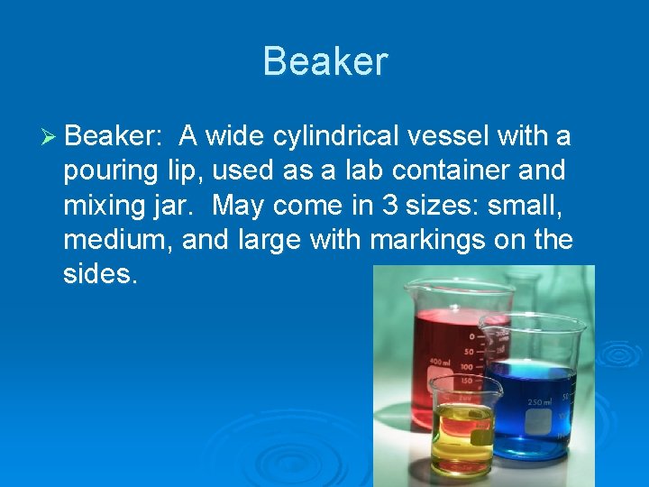 Beaker Ø Beaker: A wide cylindrical vessel with a pouring lip, used as a