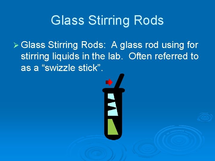 Glass Stirring Rods Ø Glass Stirring Rods: A glass rod using for stirring liquids