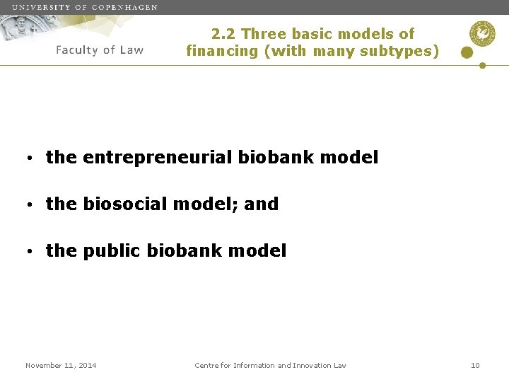 2. 2 Three basic models of financing (with many subtypes) • the entrepreneurial biobank