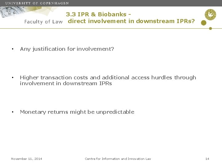 3. 3 IPR & Biobanks direct involvement in downstream IPRs? • Any justification for