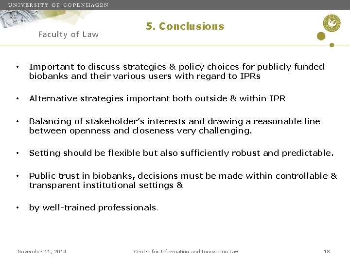 5. Conclusions • Important to discuss strategies & policy choices for publicly funded biobanks