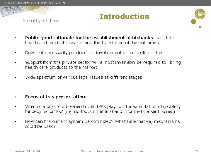 Introduction • Public good rationale for the establishment of biobanks: facilitate health and medical