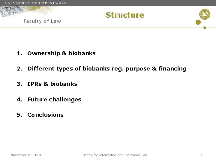 Structure 1. Ownership & biobanks 2. Different types of biobanks reg. purpose & financing