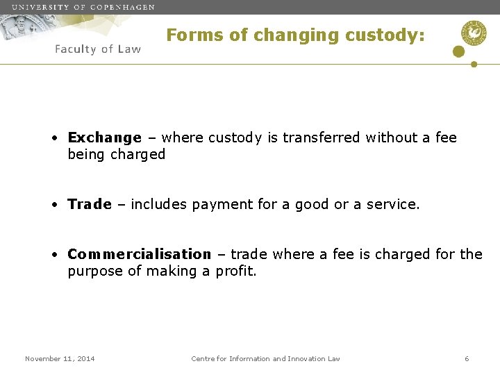 Forms of changing custody: Exchange – where custody is transferred without a fee being