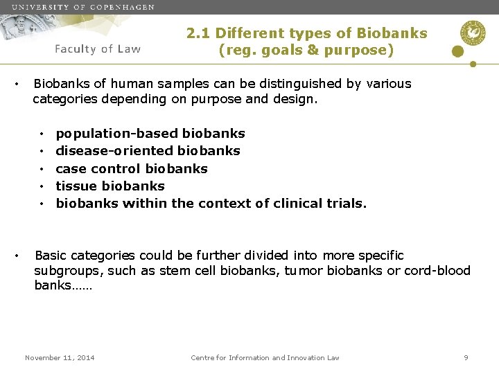 2. 1 Different types of Biobanks (reg. goals & purpose) • Biobanks of human