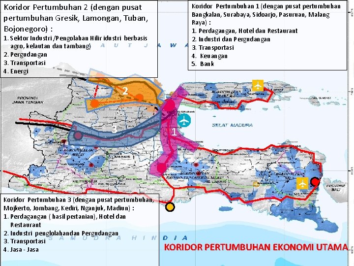 Koridor Pertumbuhan 2 (dengan pusat pertumbuhan Gresik, Lamongan, Tuban, Bojonegoro) : Koridor Pertumbuhan 1