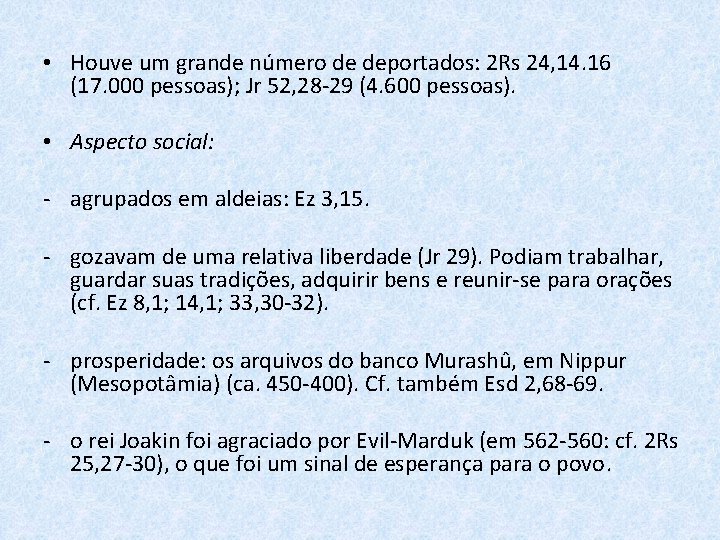  • Houve um grande número de deportados: 2 Rs 24, 14. 16 (17.