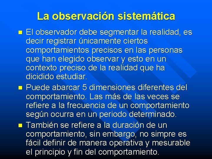 La observación sistemática n n n El observador debe segmentar la realidad, es decir
