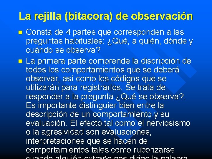 La rejilla (bitacora) de observación n n Consta de 4 partes que corresponden a