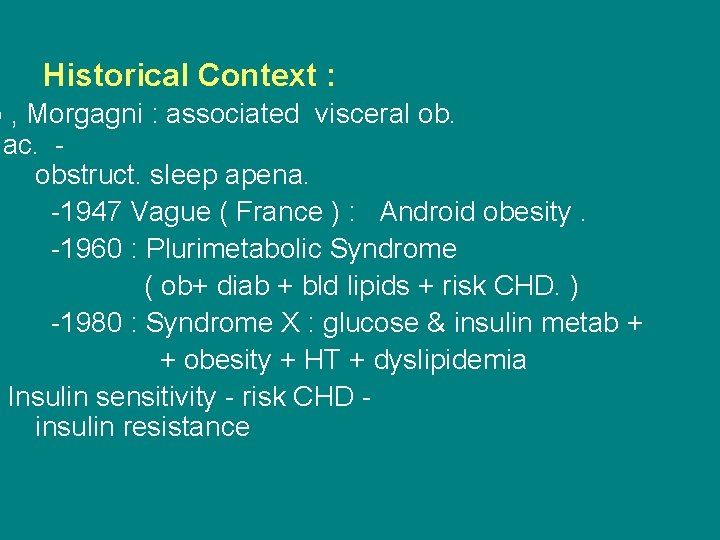 Historical Context : o , Morgagni : associated visceral ob. ac. obstruct. sleep apena.