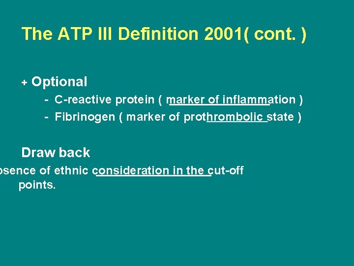 The ATP III Definition 2001( cont. ) + Optional - C-reactive protein ( marker